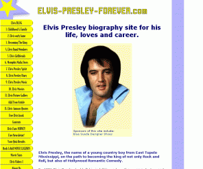 elvis-presley-forever.com: Elvis Presley Forever! Elvis Presley biography premier fan site home page
Elvis Presley fan website.  Elvis lives in our hearts, memories and dreams.  Everything you ever wanted to know about Elvis's life, loves and music.  An Elvis Presley biography site by a fan for fans.