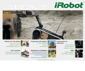 roboticmop.com: iRobot Corporation: Home Page
iRobot designs and builds robots that make a difference in people's lives. Our cleaning robots provide faster, smarter ways to get dirty jobs done and our government and industrial robots protect those in harm's way.