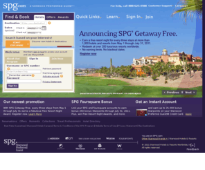 spg-resorts.com: Starwood Preferred Guest - Hotel Offers and Loyalty Program spg.com
Starwood Preferred Guest - Earn free nights without blackout dates at over 850 hotels, and 9 brands. Enjoy exclusive deals and offers at prestigious hotels and resorts, including Sheraton, Westin, Four Points, W Hotels, St. Regis, Le Meridien, Luxury Collection, aloft and element hotels.