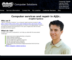 bennocomputersolutions.com: Benno Computer Solutions Computer Services and Repair in Ajijic
Benno Computer Solutions offers technical support and computer repair services in Ajijic, right on shore of Lake Chapala, Mexico.