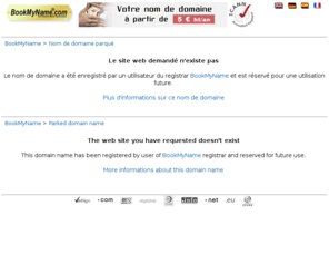 bzaap.com: BookMyName.com
bureau d'enregistrement, registrar, enregistrer un nom de domaine, .FR, .COM, .NET, .ORG, .BIZ, .INFO, .NAME, .MOBI, .EU, .US, .BE, .CH, .CN, .TW, .ASIA, .CO.UK, .ORG.UK 