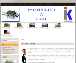 kribimmo.com: Immobilier à Kribi
Au Kribi Cameroun vous désirez vendre ou acquérir un bien immobilier dans les meilleures conditions possibles et avec le maximum de garanties. Terrain, villas, etc...