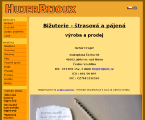 hujerbijoux.com: Bižuterie - štrasová a pájená - výroba a prodej - HujerBijoux
Bižuterie - štrasová a pájená - výroba a prodej - výroba a prodej