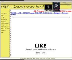 like-music.com: LIKE - Genesis cover band
Gruppo musicale che esegue cover dei Genesis dell'era progressive 1970-1976