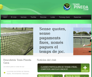 lloguerpistas.com: Alquiler pistas - Lloguer pistas - Tenis Pineda
TENIS PINEDA GAVA és un espai esportiu dedicat exclusivamente als esports de raqueta: TENNIS, ESQUAIX, FRONTENNIS i PADEL.