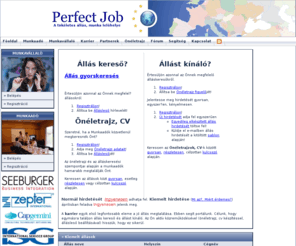 perfectjob.hu: Állás, munka, önéletrajz, állások, munkák, álláskeresés - PerfectJob - A tökéletes állás, munka lelőhelye
Állás, munka, önéletrajz, állások, munkák, álláskeresés - PerfectJob - A tökéletes állás, munka lelőhelye