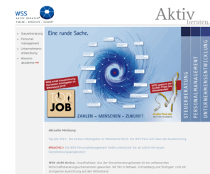 aktivberaten.com: WSS AKTIV BERATEN Steuerberatung Personalmanagement Unternehmensentwicklung Steuerberater
Steuerberater, Kanzlei, WSS, Rottweil, 78628, Steuer, Finanzen, Recht, Mediation, Schmid, Willburger, Schittenhelm, Aktiv, beraten, Betriebswirt, Steuererklärung, Steuerplanung, Finanzplanung, Rechtsfragen, Planung, Mandant, WSS 2, Stuttgart, Vöhringen, Schramberg, Netzwerk, Unternehmen, Unternehmensleitbild, Leitbild, Service, Team, Lamers, Buchhaltung, Steuerberatung, Personalmanagement, Unternehmensentwicklung