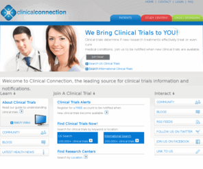 clinicalconnections.com: Clinical Trials - ClinicalConnection.com
Find clinical trials and medical research studies that are currently available or sign up to be notified of new clinical trials.