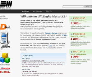 engsmotor.com: Enghs Motor AB - Skräddarsydd chiptrimning och tuning av Chevrolet, GMC m.fl!
Enghs Motor AB - Skräddarsydd chiptrimning och tuning av Chevrolet, GMC m.fl!