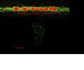 eztronik.net: E-Z-Tronik - Homepage
E-Z-Tronik produces music for multimedia and visual applications