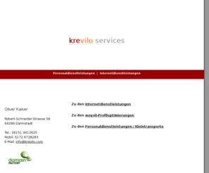 krevilo.com: krevilo services
krevilo services - Nutzen Sie eine Beratung zu ihrer Unternehmenswebseite oder mieten Sie mich für Urlaubsvertretungen im Büro oder Verkauf, Gartenarbeiten, Kleintransporte oder anderes...