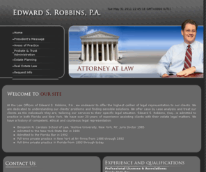 south-florida-probate-attorney.com: Edward S. Robbins, P.A, Fort Lauderdale Florida, Probate, Estate and Trust Attorney
Edward S. Robbins concentrates in Florida Estate Planning, Probate and Real Estate Law. His more than 20 years in this field gives him an advantage over newer law firms.