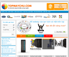 topmaychu.com: Mua bán, cho thuê máy chủ, cho thuê Hosting, Hosting Joomla Free | Máy chủ ảo VPS | Domain Hosting | Web Hosting | Sàn mua bán bán Hosting duy nhất tại Việt nam
Sàn mua bán bán Hosting duy nhất tại Việt nam | Mua bán, cho thuê máy chủ, cho thuê Hosting, Hosting Joomla Free | Máy chủ ảo VPS |Hosting, Dang ky hosting, Thue hosting, Thue may chu, Thue cho dat may chu, dedicated server, co-location, virtual private server, thue vps, may chu, may chu, dang ky ten mien, hosting gia re, hosting mien phi, thue may chu, thue server, Domain, Thiet ke web, Webdesign, ten mien, tenmien, managed dedicated server, web design, cheap domain registration, cheap webhosting, web site hosting,low cost web hosting, vbulletin hosting, forum hosting, blog hosting, joomla hosting, wordpress hosting, drupal hosting, oscommerce hosting, litespeed, linux, windows, cpanel hosting, cpanel, php hosting, mysql hosting, vietnam hosting, affordable web hosting, cheap web hosting, php web hosting, domain hosting, FrontPage web hosting, business web hosting, reseller hosting