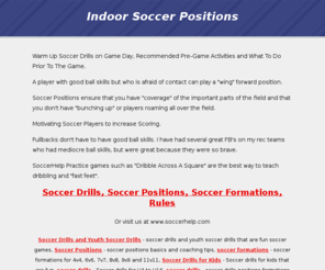 indoorsoccerpositions.com: Indoor Soccer Positions
Warm Up Soccer Drills on Game Day, Recommended Pre-Game Activities and What To Do Prior To The Game.
