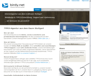 birdy.net: TYPO3-Agentur Stuttgart
birdy.net internet solutions GmbH ist eine Internetagentur aus dem Raum Ludwigsburg. Der Schwerpunkt liegt im Webdesign, in der Programmierung von TYPO3 sowie in der Suchmaschinen-Optimierung