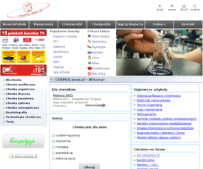 chemia.waw.pl: Chemia
Chemia - portal chemiczny dla chemików i nie tylko. Zawiera artykuły z dziedziny chemii np. estry, etanol, chemia nieorganiczne, organiczna, metody badawcze.