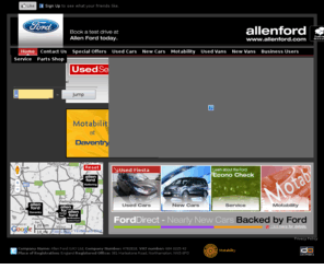 allenfordkettering.com: Allen Ford : Ford Cars and Vans from Britain's leading Ford Dealer
Ford Cars and Vans from Britain's leading Ford Dealer. Welcome to Allen Ford, the region's leading independent Ford dealer group with branches in Daventry, Kettering, Northampton (Bedford Road & Hopping Hill), Swindon and Bath. We offer the lowest prices for servicing, MOT's and genuine Ford parts. For everything Ford, choose The Allen Ford Dealer Group - supporting British motorists since 1910!