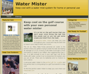 watermister.net: Water Mister
Backyard and personal water misting systems to keep you cool