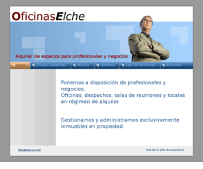 oficinaselche.com: OficinasElche, Alquiler de espacios para profesionales y negocios -Home
OficinasElche, Ponemos a disposición de profesionales y negocios, Oficinas, despachos, salas de reuniones y locales en régimen de alquiler.