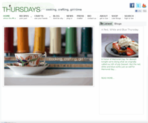 thursdaynightdinner.org: THURSDAYS
Thursdaynightdinner.org is a cooking and crafting website that encourages women to have weekly, low maintenance get-togethers with their girlfriends. The site contains an expanding catalog of our recipe and craft ideas, and the blog serves as a medium for sharing ideas and inspiring readers to start and maintain their own weekly traditions with their friends.