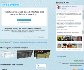 tweetvisor.com: Tweetvisor | For bloggers, journalists, companies, celebs and all you Tweeple
Tweetvisor is a Twitter interface, for bloggers, journalists, companies, celebs and all you Tweeple