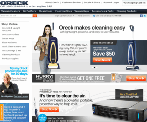 vacuum-ratings.com: Vacuum Cleaners, Air Purifiers, Floor Cleaning Products, Clean Air Products - Oreck
Oreck lightweight Vacuum Cleaners, Air Purifiers, Carpet Cleaners and other small appliances at Oreck.com. Whether you are looking for the best hand vac, Oreck vacuum bags or other carpet cleaning supplies you will find it all here at Oreck.com.