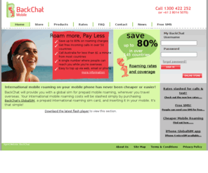 backchatglobal.com: Mobile Roaming with GlobalSIM Card: Global Roaming & Phones, International SIM Cards: BackChat Mobile
Mobile roaming with GlobalSIM Card. Save up to 80% in over 145 countries and Free incoming calls in over 50 countries. Buy roaming SIM cards online. From just $49