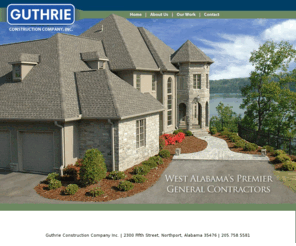 guthrieconst.com: Guthrie Contruction Company
Since 1976, Guthrie Construction has enjoyed a reputation as one of west Alabamas premier general contractors. We have earned this reputation through a steadfast dedication to one single principle: providing quality workmanship and service to our customers at all costs. Today, our list of loyal and satisfied customers is longer than ever.