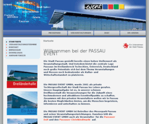 passau-event.de: Passau Event
Die PASSAU EVENT GMBH, wurde 2001 als private Tochtergesellschaft der Stadt Passau ins Leben gerufen. Unsere Hauptaufgabe ist es, in unserer schönen Dreiflüssestadt die Voraussetzungen für die Zukunft eines hochmodernen und attraktiven Eventtreffpunkts zu schaffen