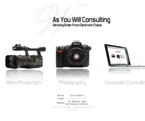 asyouwill.com: As You Will Consulting - Deriving Order From Electronic Chaos
San Francisco Bay Area computer and technology consulting with additional services in multimedia including videography, photography and audio recording