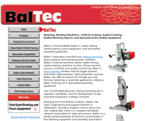 baltecorporation.com: Riveting, Riveting Machines, Orbital Forming, Radial Forming, Radial Riveting Experts - Baltec
Welcome to Baltec, the worldwide leader riveting machine manufacturer, leading the way in radial riveting, forming, press machines, and automated assembly equipment. Visit us to find the right technology for all of your riveting applications.