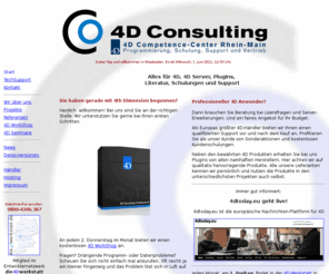 4d-consulting.net: 4D-Consulting.com eK - 4D, PlugIns, AddOns und WorkShops für 4th Dimension Programmierer
4D-Consulting.com eK ist ein langjaehriges 4D-Competence Center. Wir betreuen Entwickler rund um die 4D (4th Dimension) Datenbank-Produkte. Wir entwicklen Software für Einzelplatz, Client/Server und Internetanbindungen.