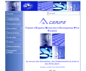 enqueteur-detective.com: CERIPE
CERIPE
Detective privé - Enqueteur privé Diplomé d'Etat
Enquetes commerciales et privees-