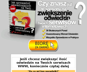 popularne-strony-internetowe.pl: Popularne Strony Internetowe - sprawdzone sposoby na wzrost liczby odwiedzin na stronie WWW
36 porad jak sprowadzić odwiedzających na Twoje strony internetowe. Darmowy kurs, dzięki któremu zwiększysz ilość odwiedzin na każdym Twoim serwisie WWW