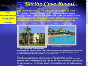 caribe-cove.com: Caribe Cove Resort
The brand new resort of Caribe Cove is located in West Kissimmee, just off highway 192 and only minutes from Disney World.  Click on the picture to go to the resort's web site but before booking pleas