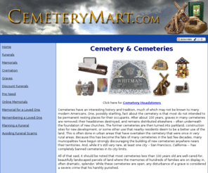 cemeterymart.com: Cemetery - Cemeteries - Funerals - Memorials - Cemetery Mart
Cemetery Mart provides you with valuable information about cemeteries, funeral, products, the memorial industry and much more.