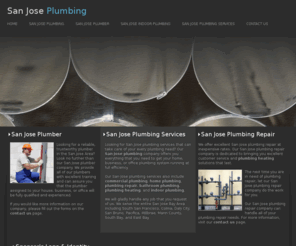 san-jose-plumbing.net: San Jose plumbing, san jose plumbing heating, san jose plumbing contractors
San Jose Plumbing.  Our San Jose plumbing company can handle any project  large or small.  Whether you are homeowner or a large business, our San Jose plumbing company has the tools for the job.