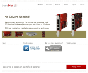 beronet.org: Advanced VoIP connectivity!
beroNet offering cross platform and easy to install VoIP access technology through PCI/PCIe cards and stand-alone gateways.