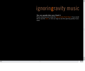 ignoring-gravity.com: ignoring gravity music : IGM : record label
ignoring gravity music - record label and music production company for outstanding new music