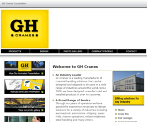 ghcranes.com: GH Cranes Corporation
GH Cranes designs and manufactures cranes, hoists and other  lifting equipment for industrial use. Our cranes have been designed with reliability, security, durability, price, and easy maintenance in mind.