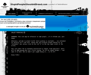 stupidpeopleshouldntbreed.com: StupidPeopleShouldntBreed.com - Valet Parking
TwistedHumor
