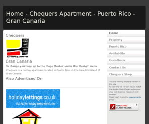 chequersgc.com: Home - Chequers Apartment - Puerto Rico - Gran Canaria
!!!!! WELCOME TO CHEQUERS GRAN CANARIA !!!!!
Apartment for rent in Puerto Rico with swimming pool,a masive terrace and SKY +