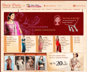 bride-pride.com: Wedding Sarees (Saris), Lehnga Choli and Salwar Kameez online, Buy Indian Bridal Wear
bride-pride.com is the largest manufacturer of Indian bridal wear. Shop online for indian saris, lehnga choli, salwar kameez, wedding sarees, ghagras, kurtis, suits etc.