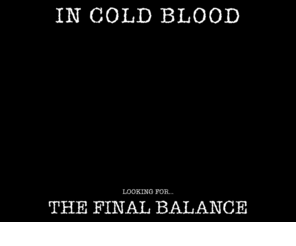 in-cold-blood.org: In Cold Blood, Independent, Another Touch,Twelve Donations Punk, Dirk Leisering, 
Egypt,
In Cold Blood gehen  mit  Another Touch und Twelve Donations ihren eigenen Weg. Dirk Leisering lebt den Punk mit In Cold Blood! Independent Egypt Punk!