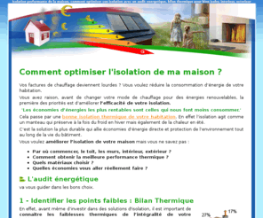 isolationexterieure.net: Isolation performante de la maison optimiser son isolation avec audit energetique choix des materiaux
Isolation performante de la maison optimiser son isolation avec audit energetique choix des materiaux. Votre audit energetique, bilan thermique, diagnostic energetique, mieux qu'un DPE, avec DOPEO de Thermiconseil experts en economies d'energie, bureau d'Etudes Thermiques indépendant, référencé par l'ADEME Lorraine et AREL. DOPEO audit énergétique, réalisé chez vous par Thermiconseil, est un véritable diagnostic thermique d'optimisation de la performance énergétique de votre habitat. Il comprend un bilan thermique détaillé avec étiquettes energie et climat, 3 plans de performance énergétique avec calcul de votre future facture de chauffage et dimensionnement de l'installation à réaliser