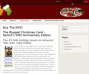 muppetchristmascarol.com: Muppet Christmas Carol DVD, Book, VHS and CD - a family favorite Christmas movie starring the Muppets, Kermit, Miss Piggy, Gonzo and more with Michael Kaine as Scrooge and Kermit the Frog as Bob Kratchit based on the story A Christmas Carol
The home of A Muppet Christmas Carol!  Get your copy of the widescreen DVD, original DVD, VHS, soundtrack CD, and book plus read reviews and learn more about this wonderful Muppet Christmas tale with Michael Kaine as Scrooge and Kermit the Frog as Bob Kratchit based on the story A Christmas Carol