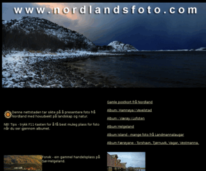 nordlandsfoto.com: Nordlandsfoto
Foto fra Nordland fylke med vekt på landskap og natur i landsdelen. Fotografisk reise i Nordland fylke. 