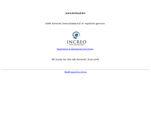 bolstad.biz: Domene registrert av InCreo
Utvikling av websider og internettsystemer. Serverplass og e-post. Domeneregistering.
