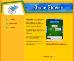 gameflower.com: Home of GameFlower
big 2,big two,big2,bigtwo,pda game,pocketpc game,ppc game,smartphone game,palm game,手机游戏,移动游戏,锄大地,锄大d,大老二