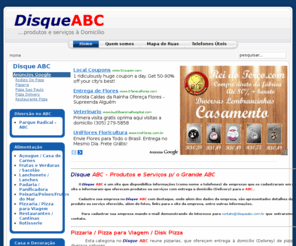 disqueabc.com: Disque abc - Seu site de delivery no ABC (Santo André, São Bernardo do Campo e São Caetano)
Delivery no ABC, empresas que oferecem produtos e serviços com entrega à domicílio (Delivery). São: Pizzas para viagem, Disk Pizza, Lanches, Comida, Chaveiros, Cestas de Café da Manhã, Disk Ração Animal, Veterinario, Vacinas para Cães e Gatos, Taxi Dog ou Taxi Cão, Pizzarias, Comida Oriental (Chinesa e Japonesa) com Sushi e Sashimi, Frango c/ Polenta, e muito mais. Você encontra Delivery para as regiões do ABC (dentro da grande São Paulo), ou seja, São Bernardo do Campo - SBC, São Caetano do Sul e Santo André em 2011.